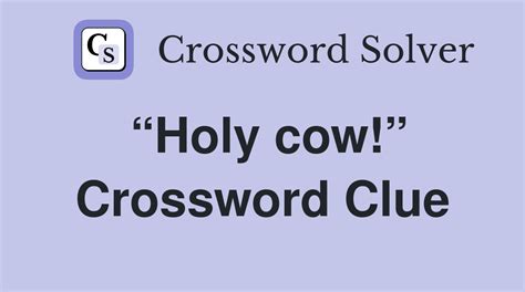 holy cow crossword puzzle answer.